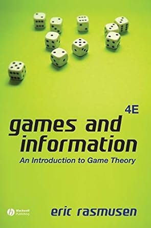 games and information an introduction to game theory 1st edition eric rasmusen 1405136669, 978-1405136662