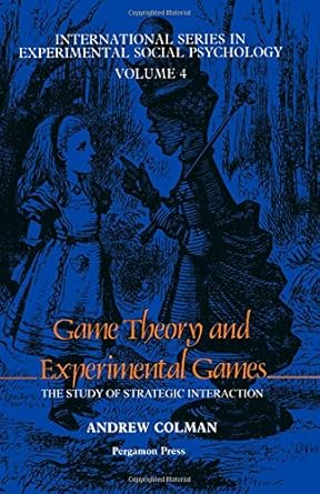 game theory and experimental games the study of strategic interaction 1st edition andrew colman 0080260705,