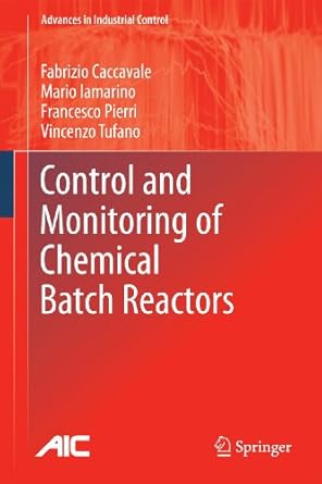 control and monitoring of chemical batch reactors 1st edition fabrizio caccavale ,mario iamarino ,francesco