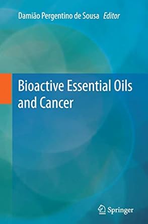 bioactive essential oils and cancer 1st edition damiao pergentino de sousa 3319349023, 978-3319349022