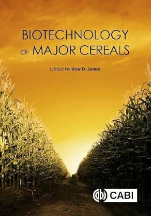 biotechnology of major cereals 1st edition huw jones 1780645198, 978-1780645193