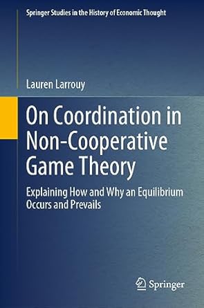 on coordination in non cooperative game theory explaining how and why an equilibrium occurs and prevails 1st