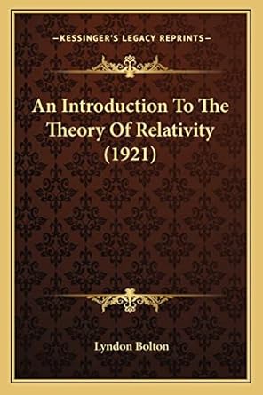 an introduction to the theory of relativity 1st edition lyndon bolton 1164123157, 978-1164123156