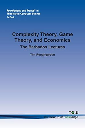complexity theory game theory and economics the barbados lectures in theoretical computer science 1st edition