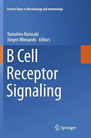 b cell receptor signaling 1st edition tomohiro kurosaki ,jurgen wienands 3319798995, 978-3319798998