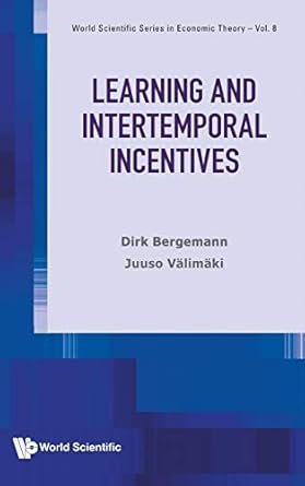 learning and intertemporal incentives 1st edition bergemann dirk 9811214417, 978-9811214417