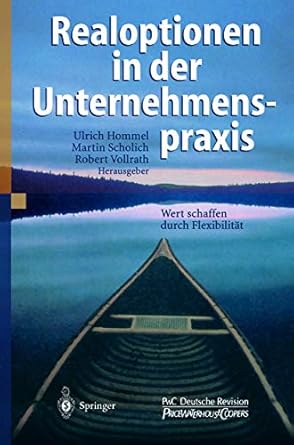 realoptionen in der unternehmenspraxis wert schaffen durch flexibilitat 1st edition ulrich hommel ,martin