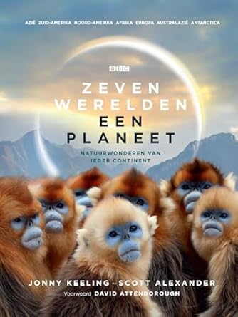 zeven werelden een planeet natuurwonderen van ieder continent 1st edition jonny keeling ,scott alexander