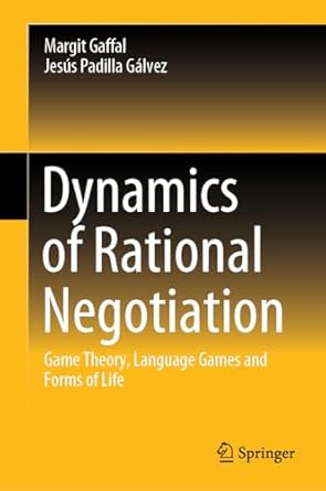 dynamics of rational negotiation game theory language games and forms of life 1st edition margit gaffal