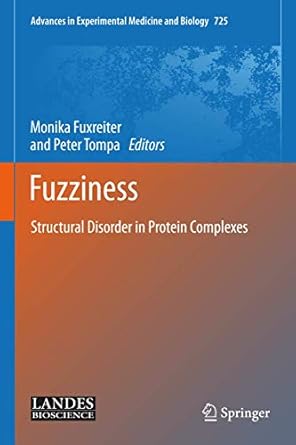 fuzziness structural disorder in protein complexes 1st edition monika fuxreiter ,peter tompa 1461406587,