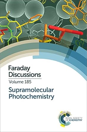 supramolecular photochemistry faraday discussion 185 1st edition royal society of chemistry 1782624635,