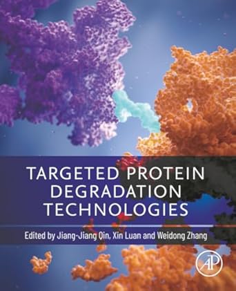 targeted protein degradation technologies 1st edition jiangjiang qin phd ,xin luan ,weidong zhang 0443218161,