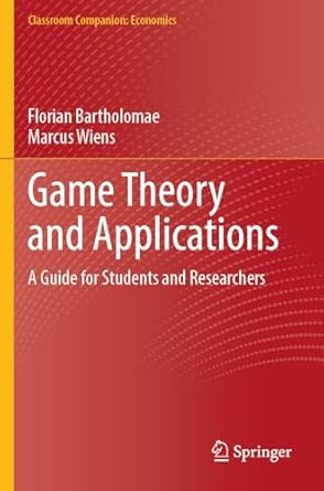 game theory and applications a guide for students and researchers 1st edition florian bartholomae ,marcus