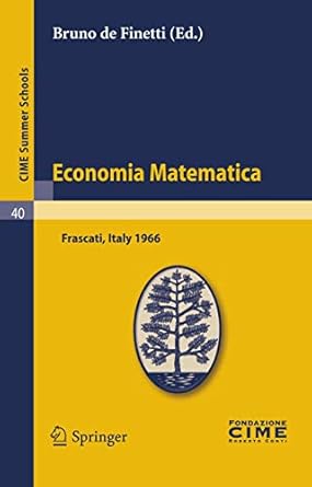 economia matematica lectures given at a summer school of the centro internazionale matematico estivo held in