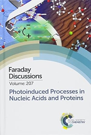 photoinduced processes in nucleic acids and proteins faraday discussion 207 1st edition royal society of