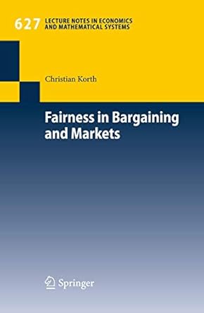 fairness in bargaining and markets 1st edition christian korth 3642022529, 978-3642022524