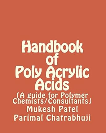 handbook of poly acrylic acids 1st edition dr mukesh c patel ,dr parimal m chatrabhuji 1523210621,