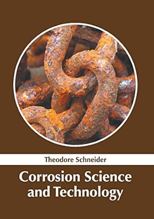 corrosion science and technology 1st edition theodore schneider 1639891285, 978-1639891283