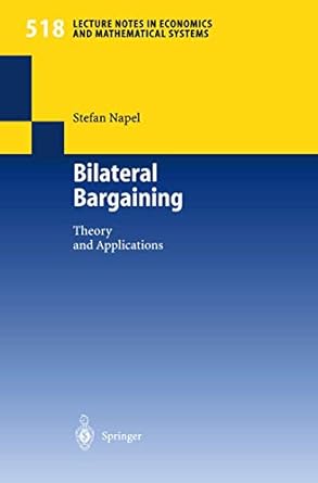 bilateral bargaining theory and applications 1st edition stefan napel 354043335x, 978-3540433354