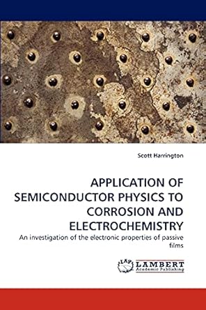 application of semiconductor physics to corrosion and electrochemistry an investigation of the electronic
