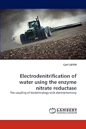 electrodenitrification of water using the enzyme nitrate reductase the coupling of biotechnology with