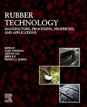 rubber technology manufacture processing properties and applications 1st edition sabu thomas ,abitha vk