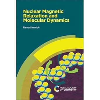 nuclear magnetic relaxation and molecular dynamics 1st edition rainer kimmich 1837671915, 978-1837671915