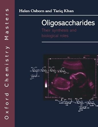 oligosaccharides their synthesis and biological roles 1st edition helen m i osborn ,tariq h khan 0198502605,