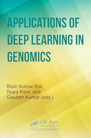 applications of deep learning in genomics 1st edition bipin kumar rai ,rupa rani ,gautam kumar 1032878339,