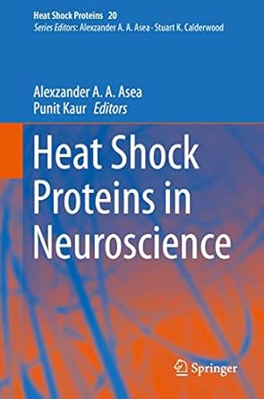 heat shock proteins in neuroscience 1st edition alexzander a a asea ,punit kaur 3030242846, 978-3030242848