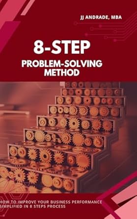 8 step problem solving method how to improve your business performance simplified in 8 steps process book 1