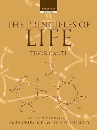 the principles of life 1st edition tibor ganti ,james griesemereors szathmary 0198507267, 978-0198507260