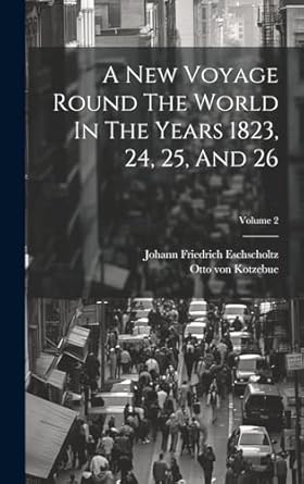 a new voyage round the world in the years 1823 24 25 and 26 volume 2 1st edition otto von kotzebue ,johann