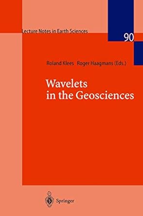 wavelets in the geosciences 1st edition roland klees ,roger haagmans 3540669515, 978-3540669517