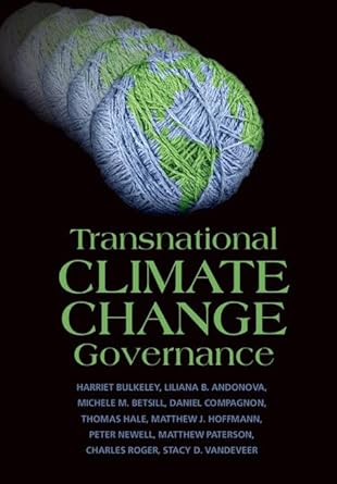 transnational climate change governance 1st edition harriet bulkeley ,liliana b andonova ,michele m betsill