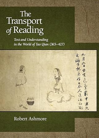 the transport of reading text and understanding in the world of tao qian 1st edition robert ashmore