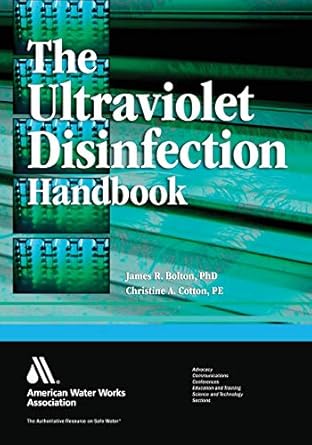 the ultraviolet disinfection handbook 1st edition james r bolton christine a cotton 1583215840, 978-1583215845