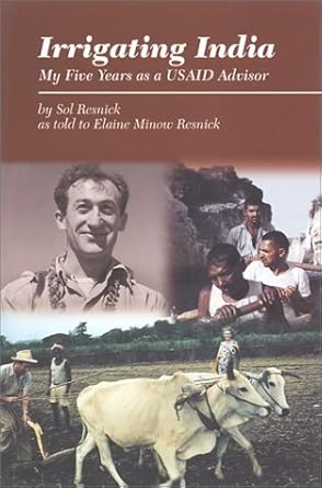 irrigating india my five years as a usaid advisor 1st edition elaine minow resnick ,sol resnick 0970653131,