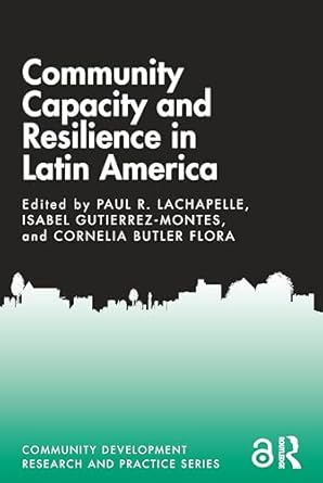 community capacity and resilience in latin america 1st edition paul r lachapelle ,isabel gutierrez montes