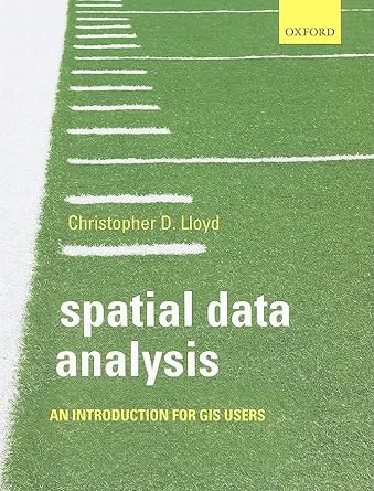 spatial data analysis an introduction for gis users 1st edition christopher lloyd 0199554323, 978-0199554324