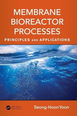 membrane bioreactor processes principles and applications 1st edition seong hoon yoon 1482255839,