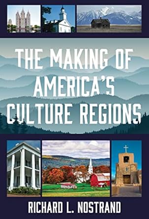 the making of americas culture regions 1st edition richard l nostrand 1538103966, 978-1538103968