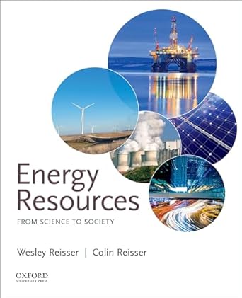 energy resources from science to society 1st edition wesley reisser ,colin reisser 0190200499, 978-0190200497