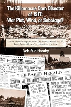 the killamacue dam disaster of 1917 war plot wind or sabotage 1st edition deb sue hamby 1304338401,