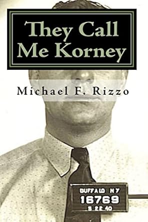 they call me korney the true story of buffalos korney gang 1st edition michael f rizzo 1448671779,