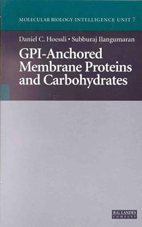 gpi anchored membrane proteins and carbohydrates 1st edition m d hoessli, daniel ,ph d ilangumaran, subburaj