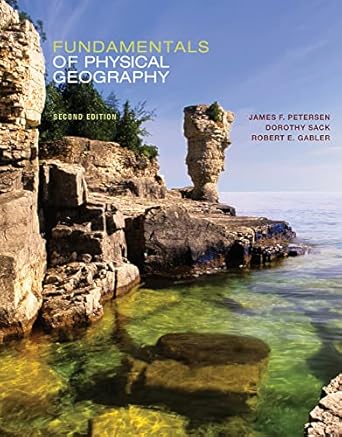 fundamentals of physical geography 1st edition james petersen ,dorothy sack ,robert gabler 1133606539,