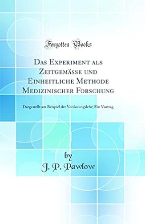 das experiment als zeitgemasse und einheitliche methode medizinischer forschung dargestellt am beispiel der