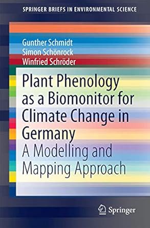 plant phenology as a biomonitor for climate change in germany a modelling and mapping approach 1st edition