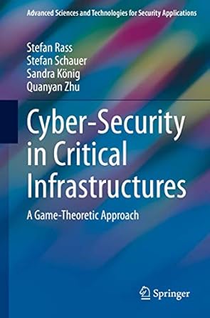 cyber security in critical infrastructures a game theoretic approach 1st edition stefan rass ,stefan schauer